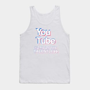 (Tik Tok Parody) YouTube - "Home Of The Talentless" Tank Top